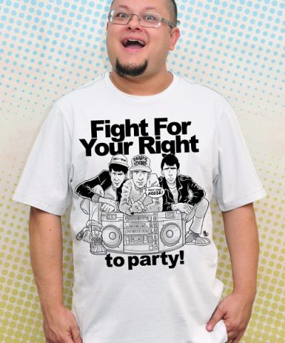 FIGHT FOR YOUR RIGHT... TO PARTY!