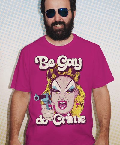 BE GAY DO CRIME